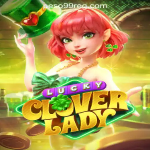 Exploring LuckyCloverLady: A New Gem in the World of PESO 99 Casino Gaming